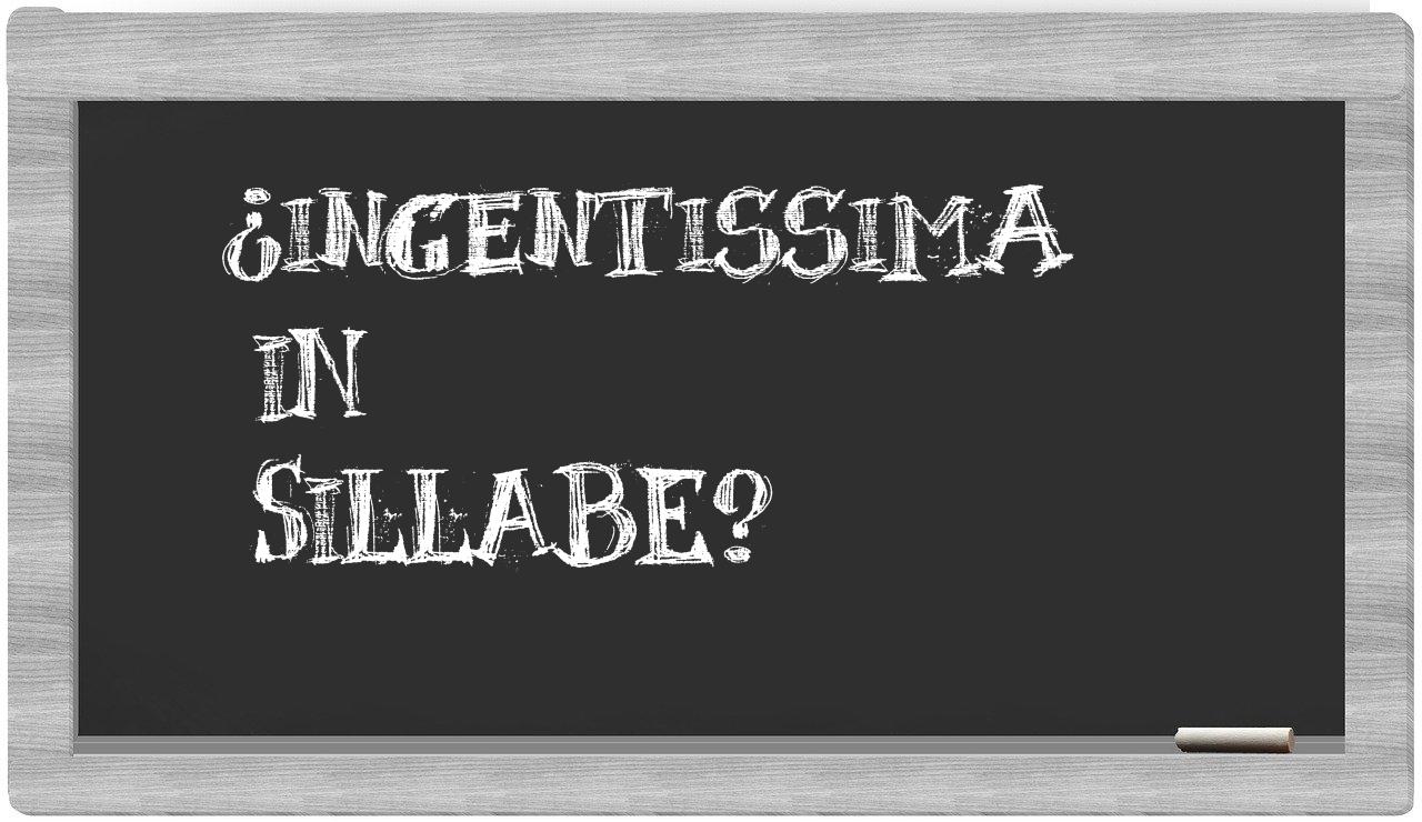 ¿ingentissima en sílabas?