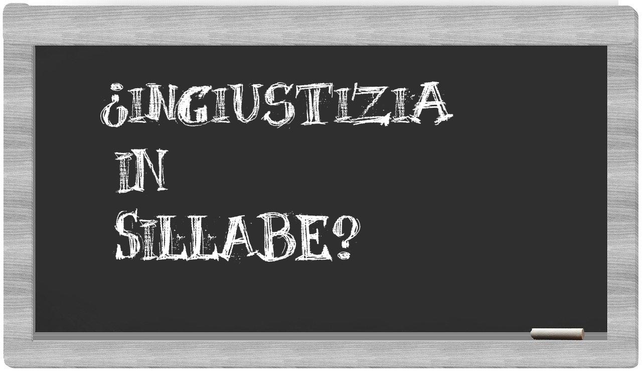 ¿ingiustizia en sílabas?