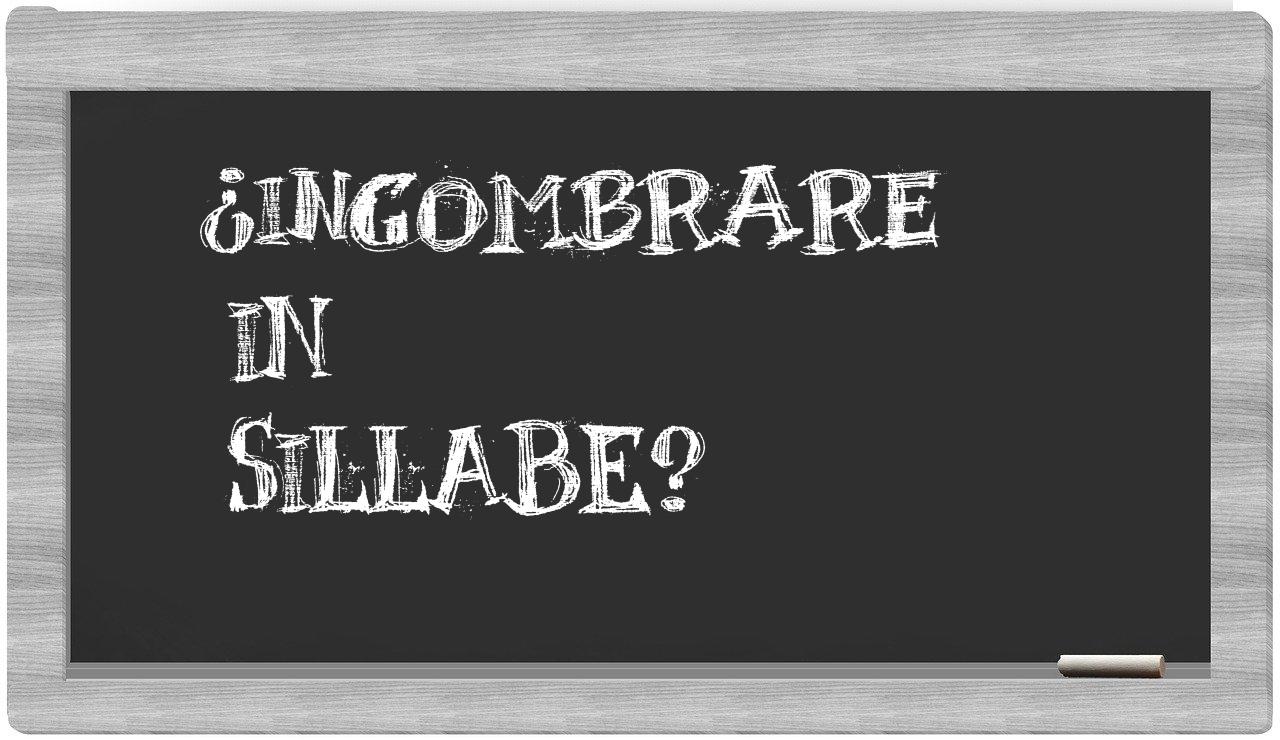 ¿ingombrare en sílabas?