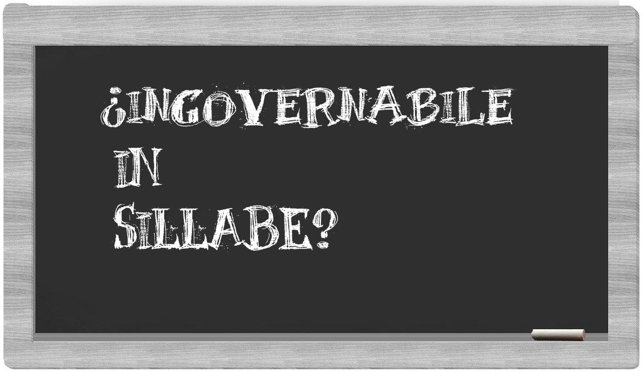 ¿ingovernabile en sílabas?