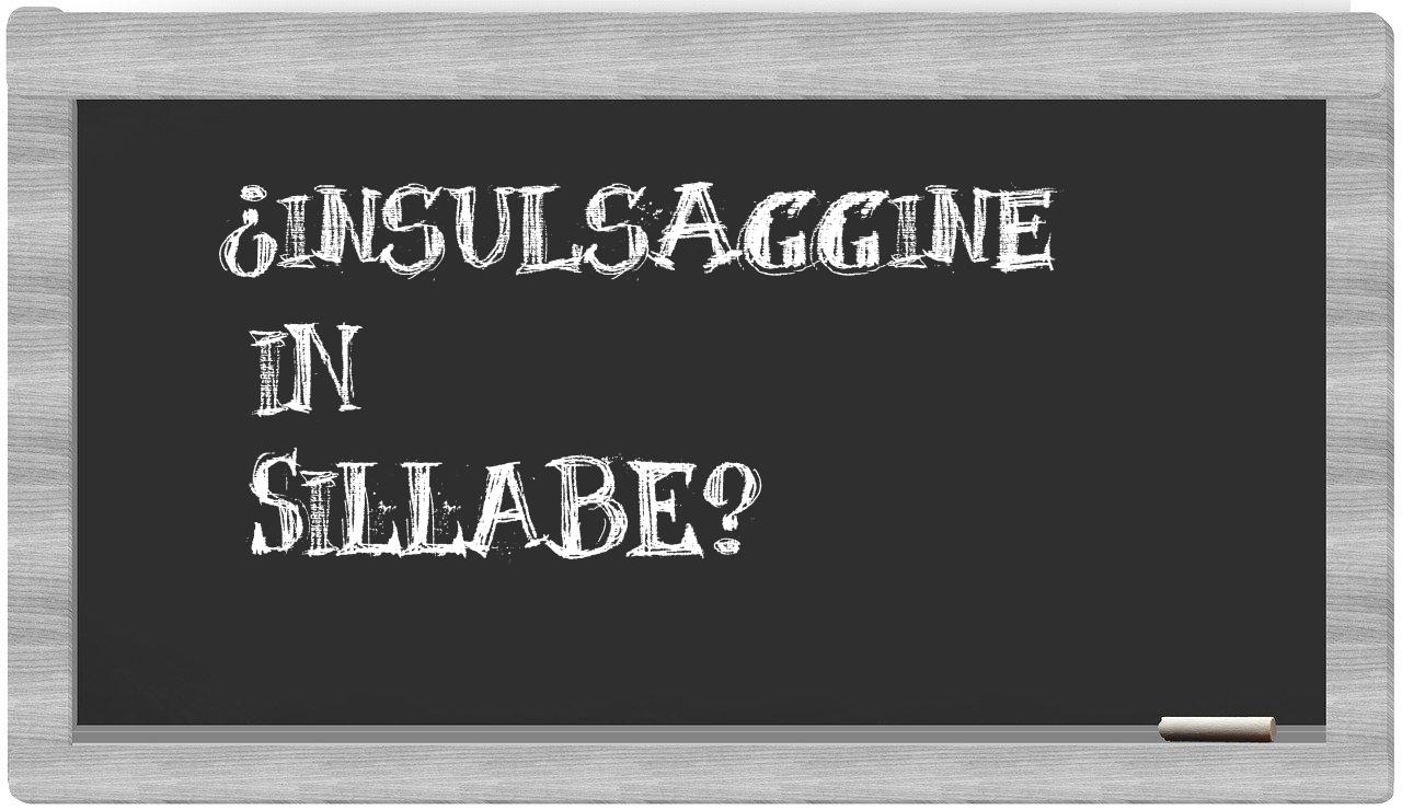 ¿insulsaggine en sílabas?