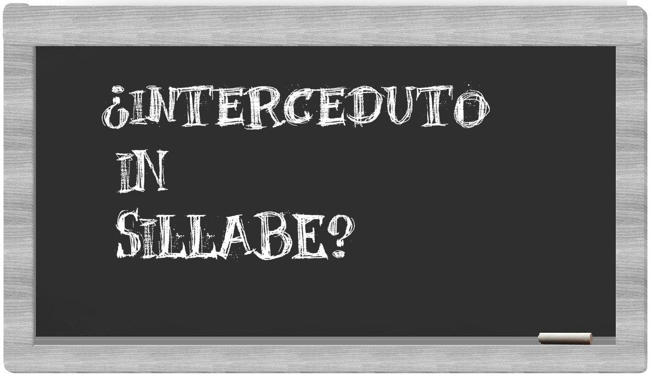 ¿interceduto en sílabas?