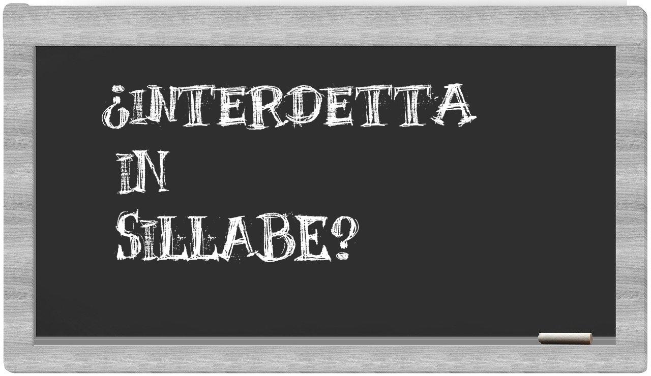 ¿interdetta en sílabas?