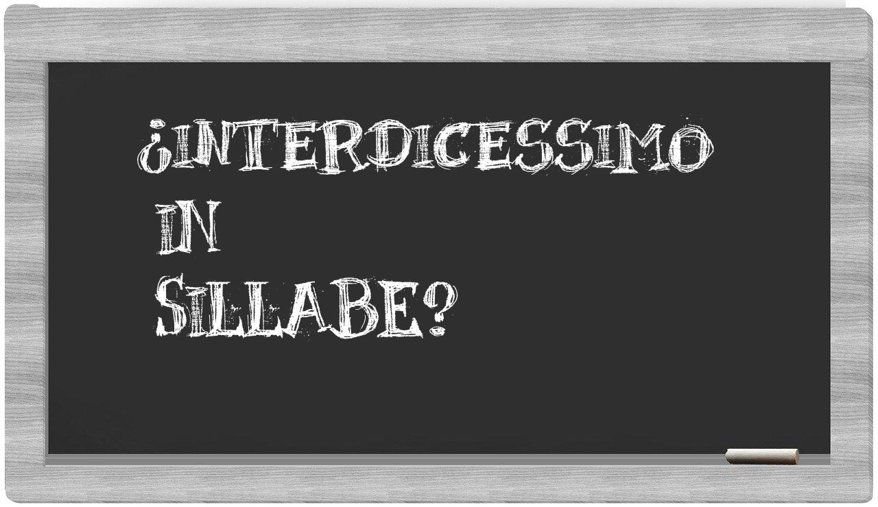 interdicessimo in syllables