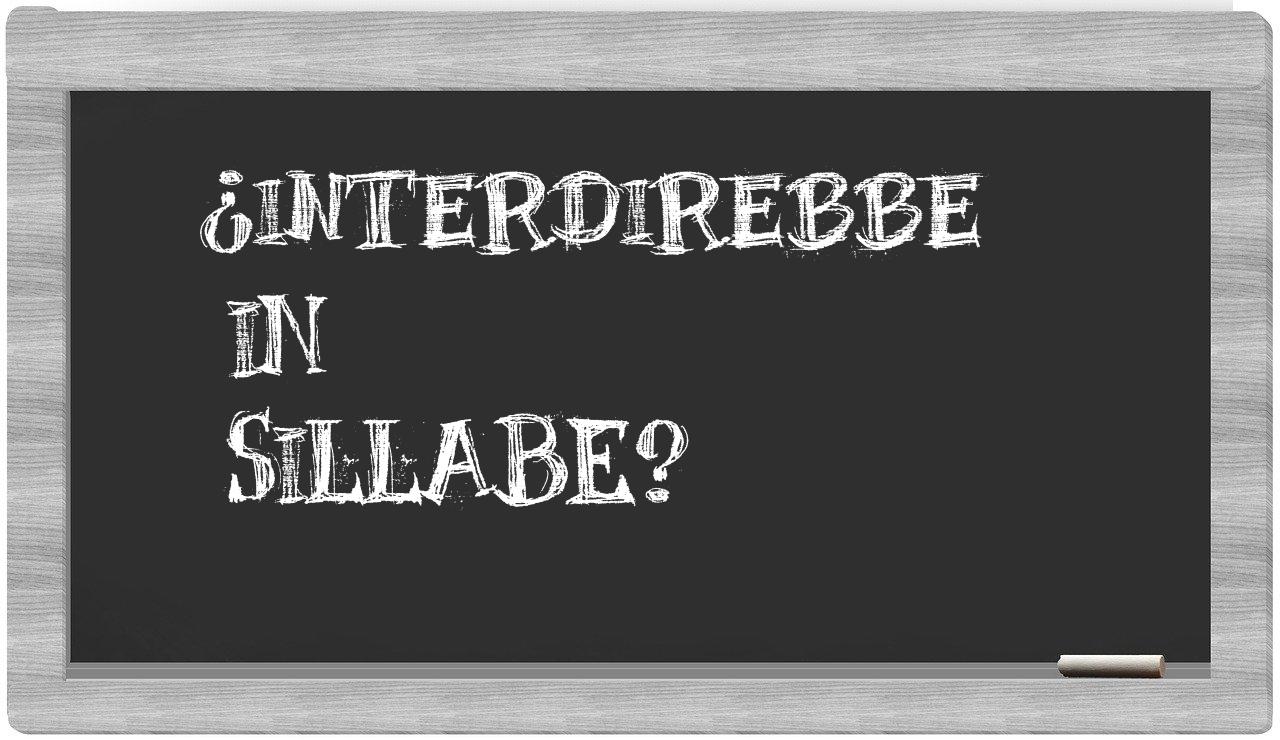 interdirebbe in syllables