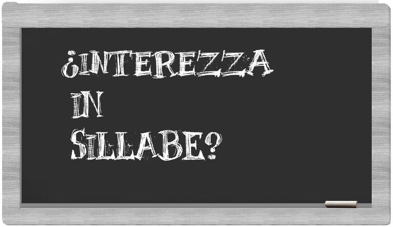 ¿interezza en sílabas?