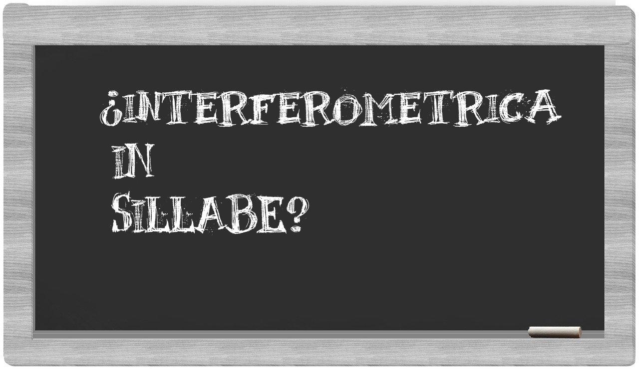 ¿interferometrica en sílabas?