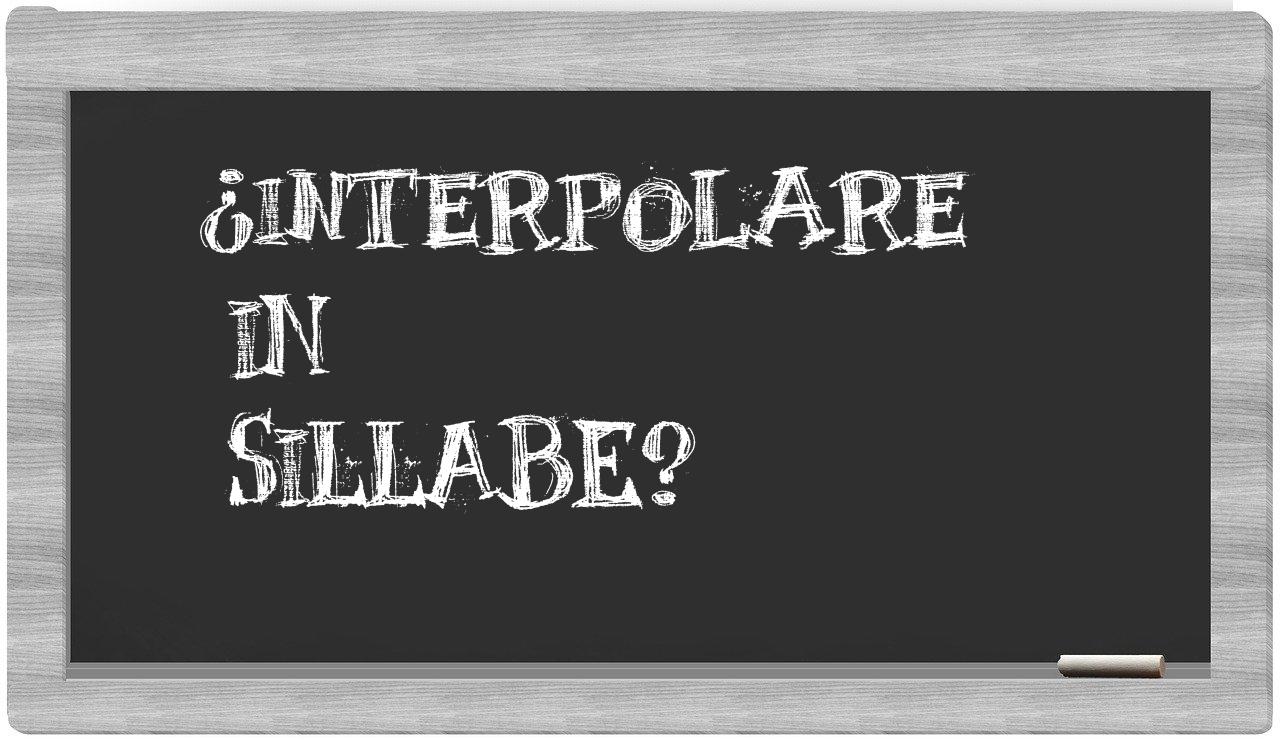 interpolare in syllables