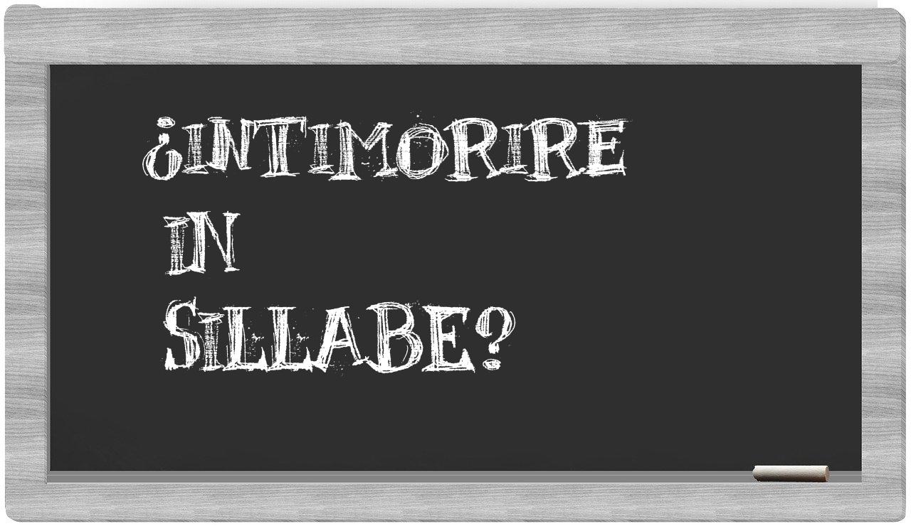 ¿intimorire en sílabas?