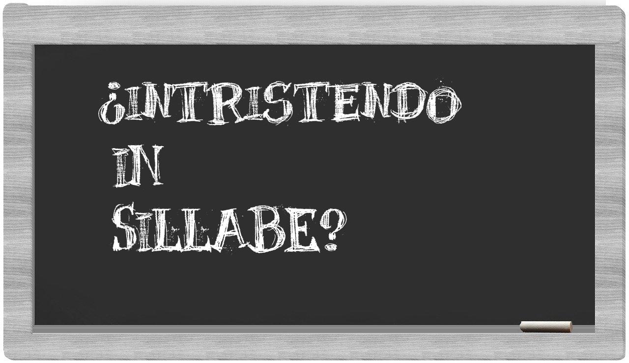 intristendo in syllables