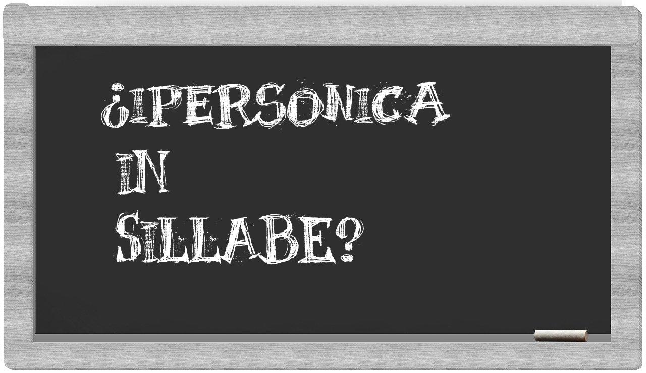 ¿ipersonica en sílabas?