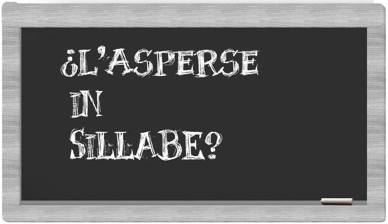 ¿l'asperse en sílabas?