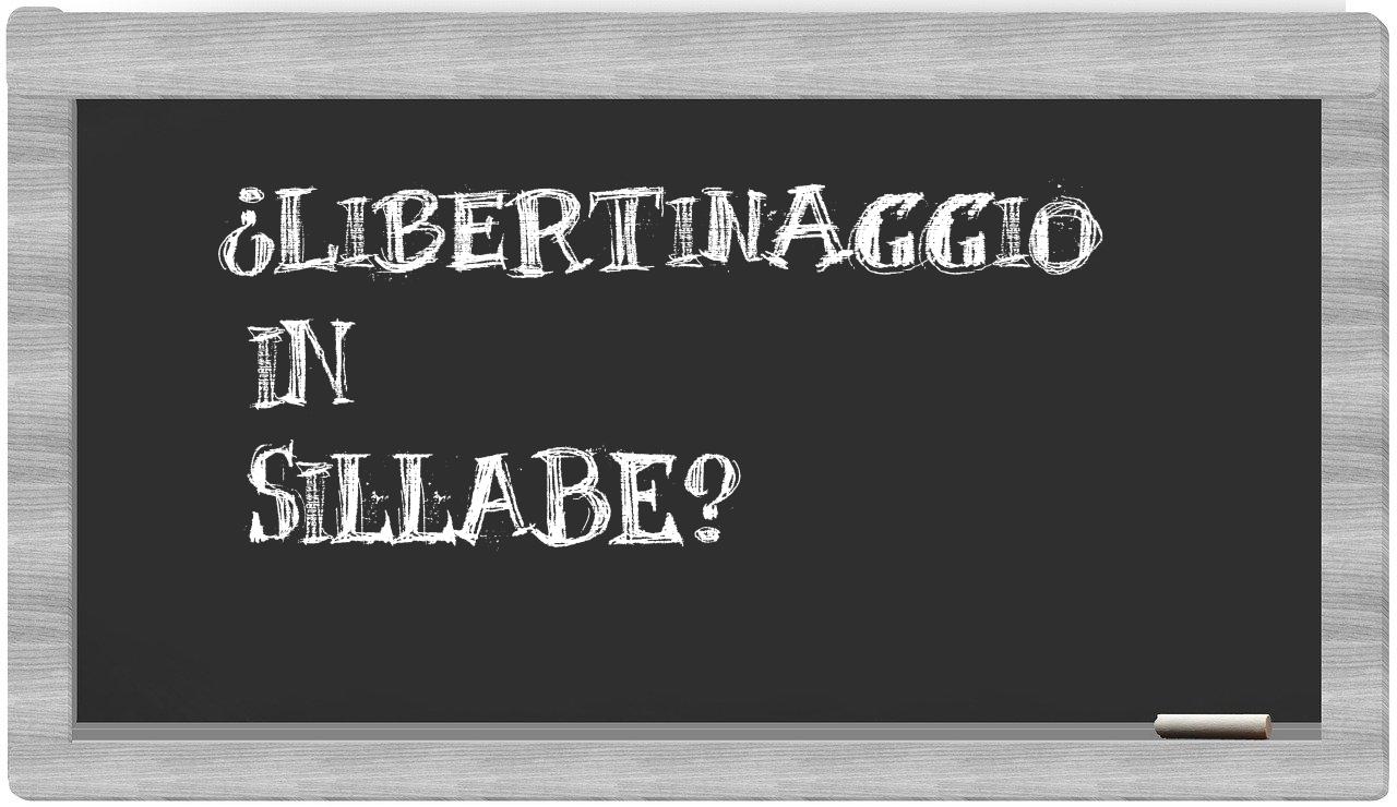 ¿libertinaggio en sílabas?