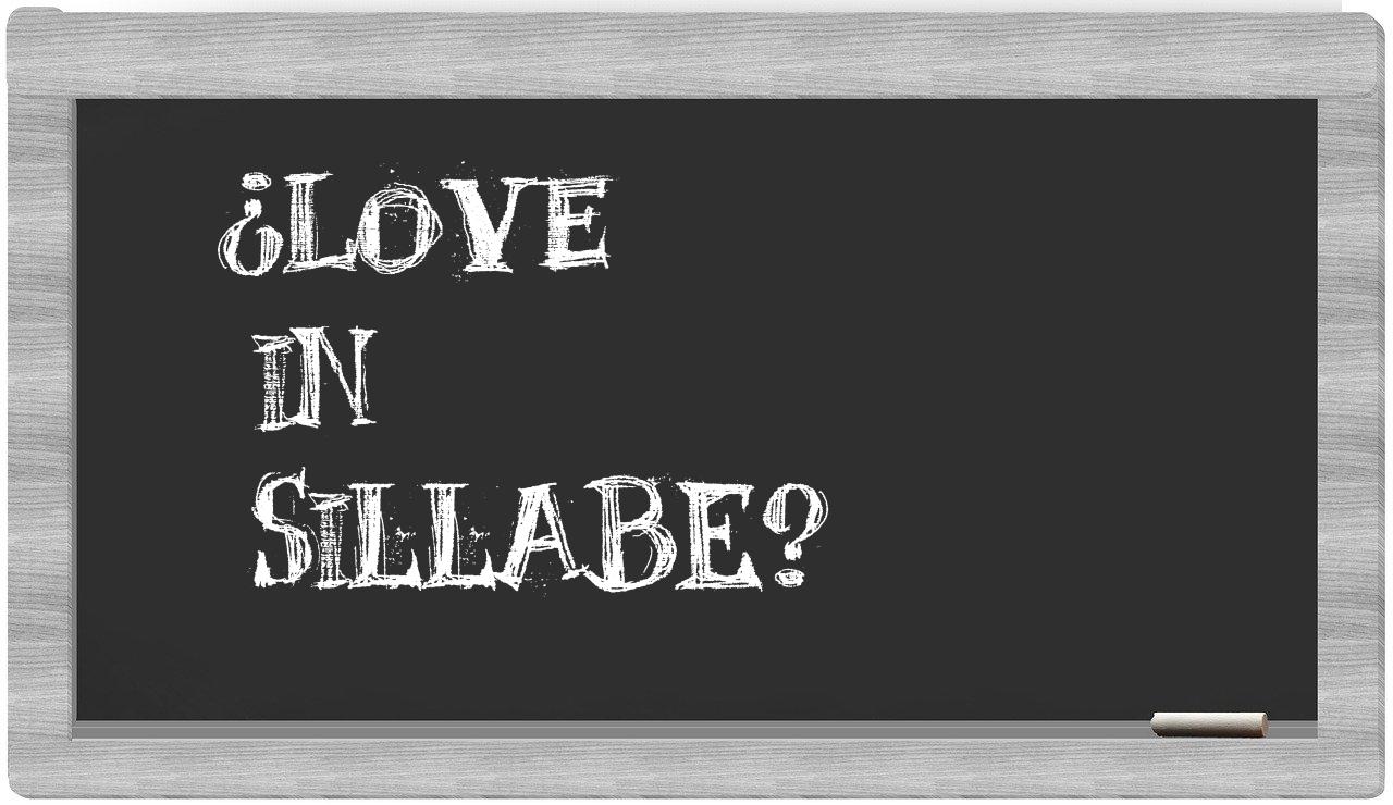 ¿love en sílabas?