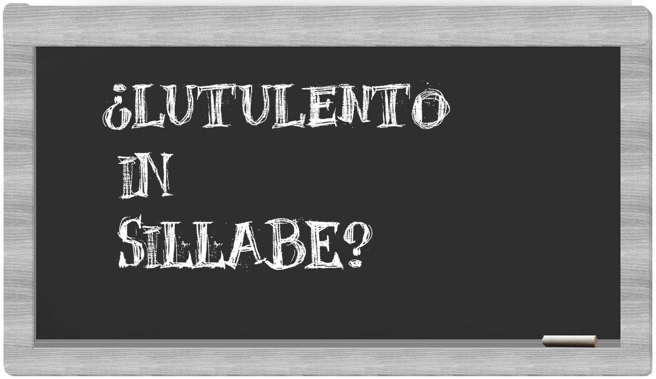 lutulento in syllables