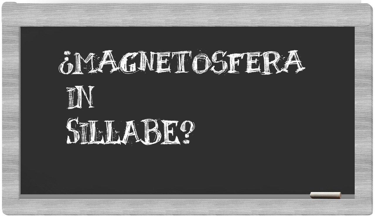 ¿magnetosfera en sílabas?