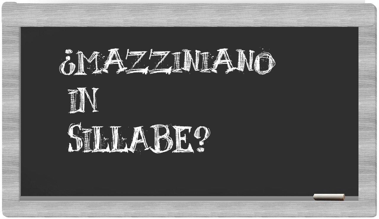 ¿mazziniano en sílabas?