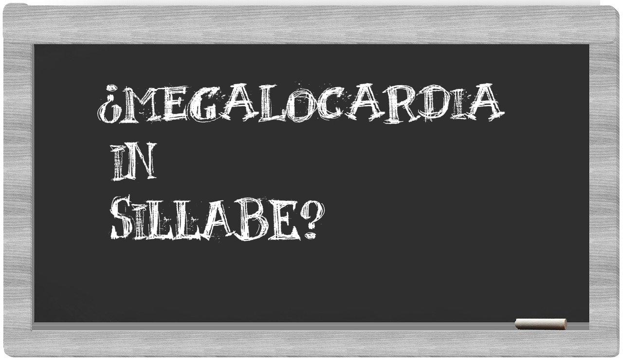 ¿megalocardia en sílabas?