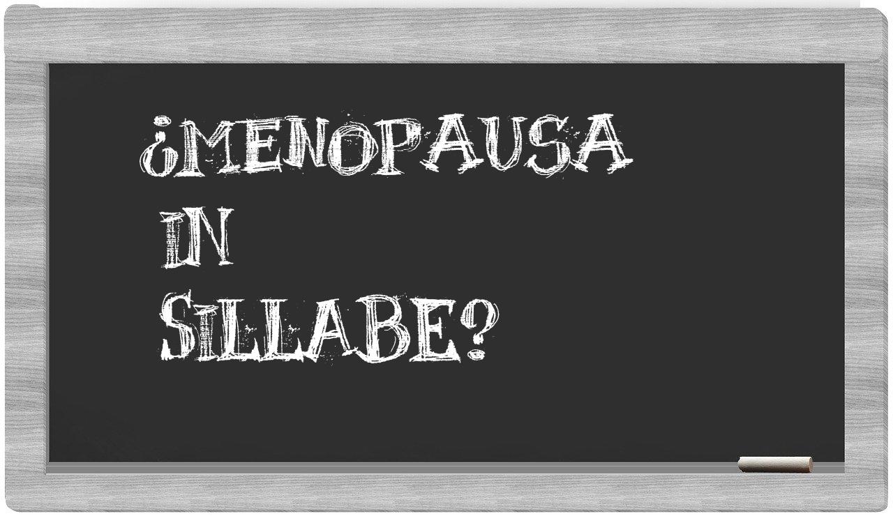 ¿menopausa en sílabas?