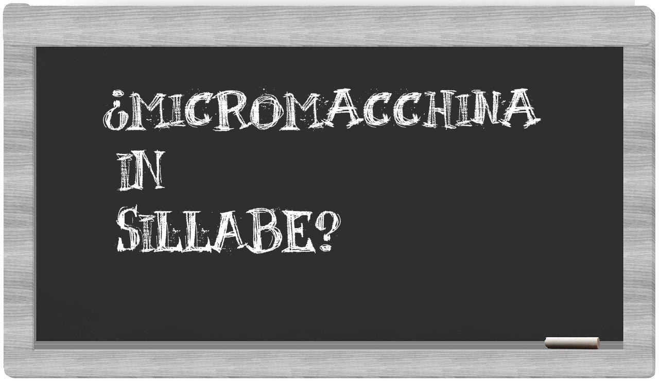 ¿micromacchina en sílabas?