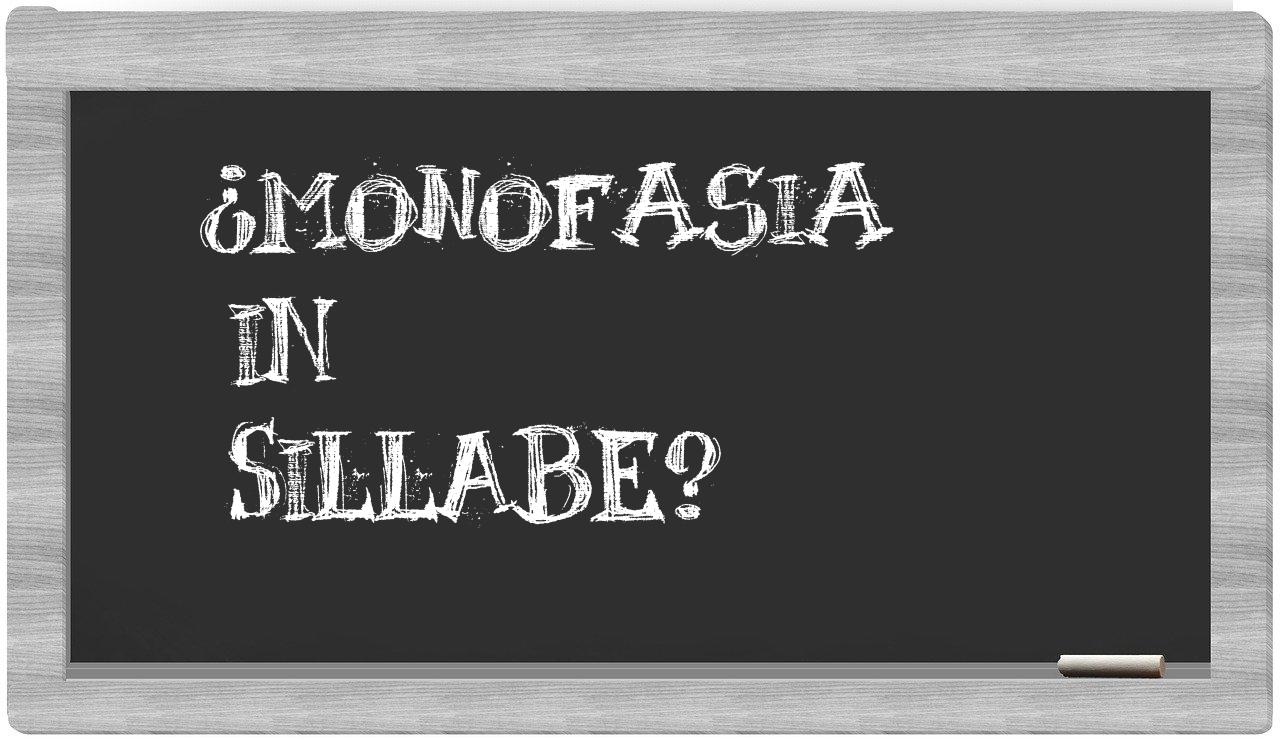 ¿monofasia en sílabas?