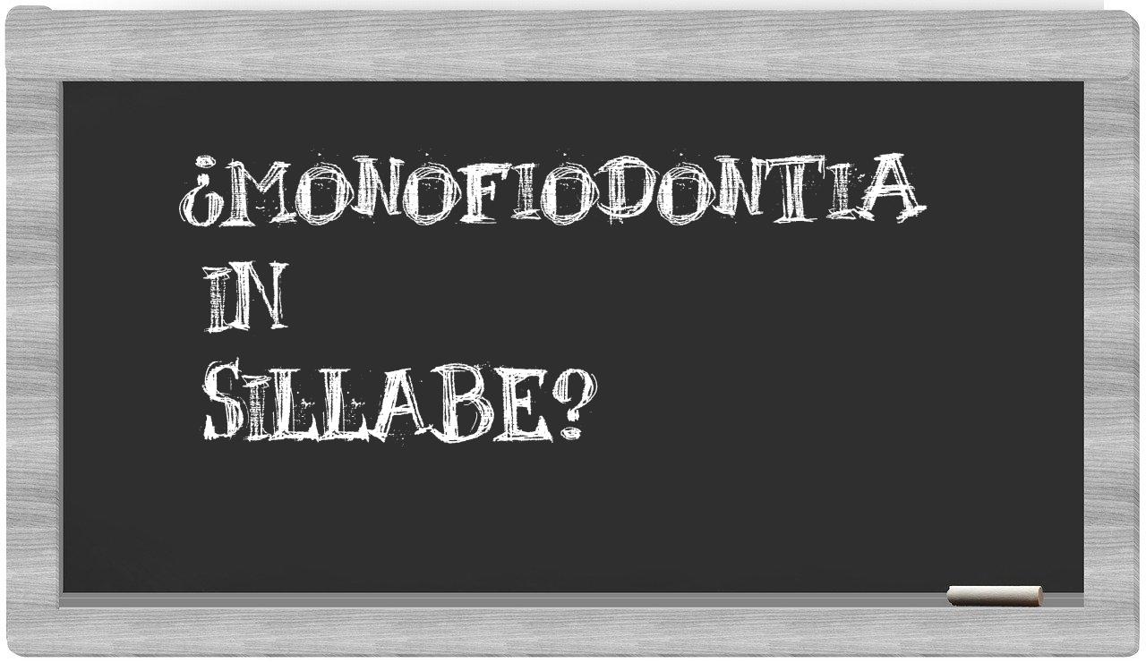 ¿monofiodontia en sílabas?