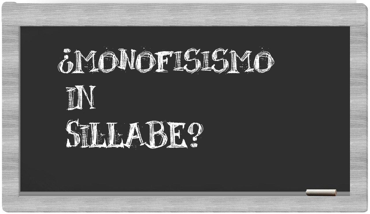 ¿monofisismo en sílabas?