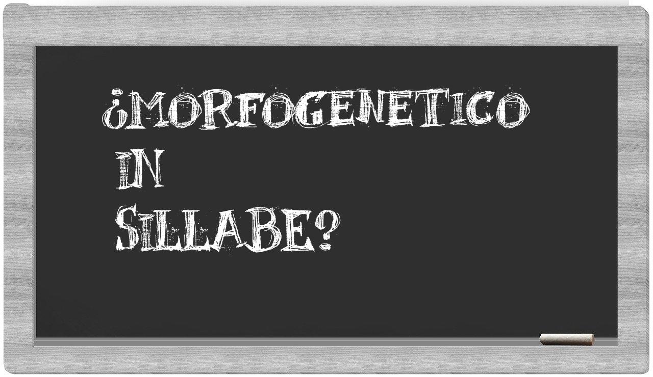 ¿morfogenetico en sílabas?