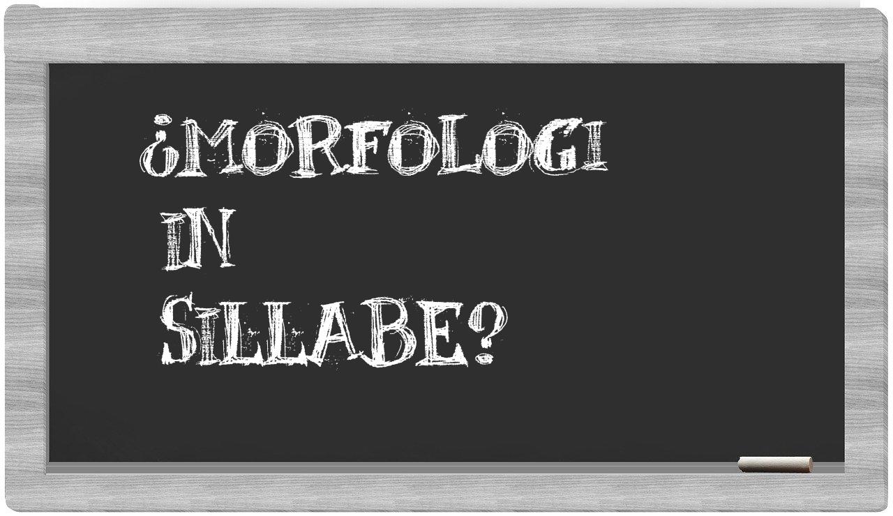¿morfologi en sílabas?