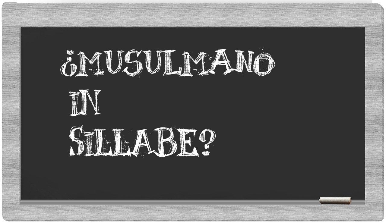 ¿musulmano en sílabas?