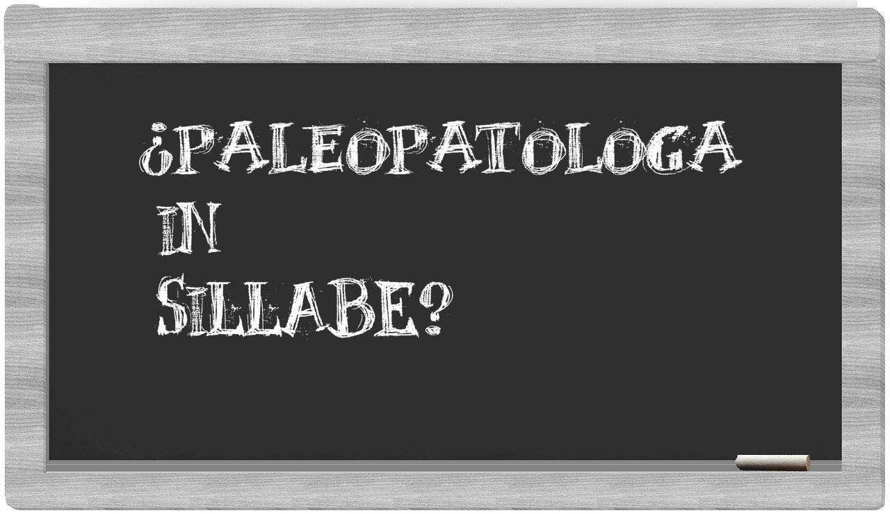 ¿paleopatologa en sílabas?