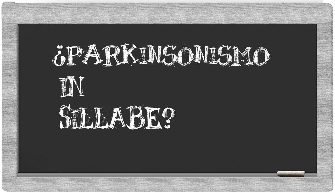 ¿parkinsonismo en sílabas?