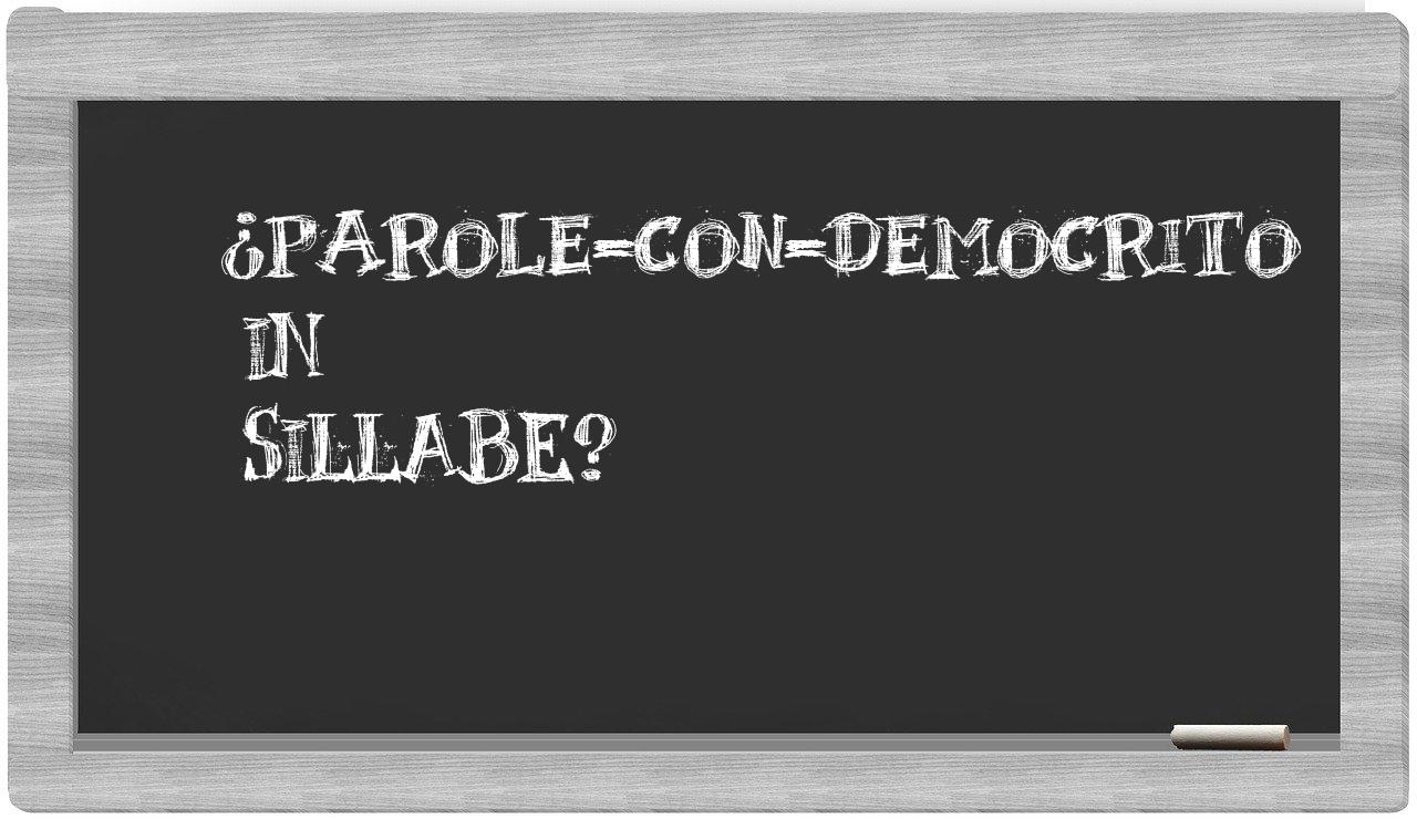 ¿parole-con-Democrito en sílabas?