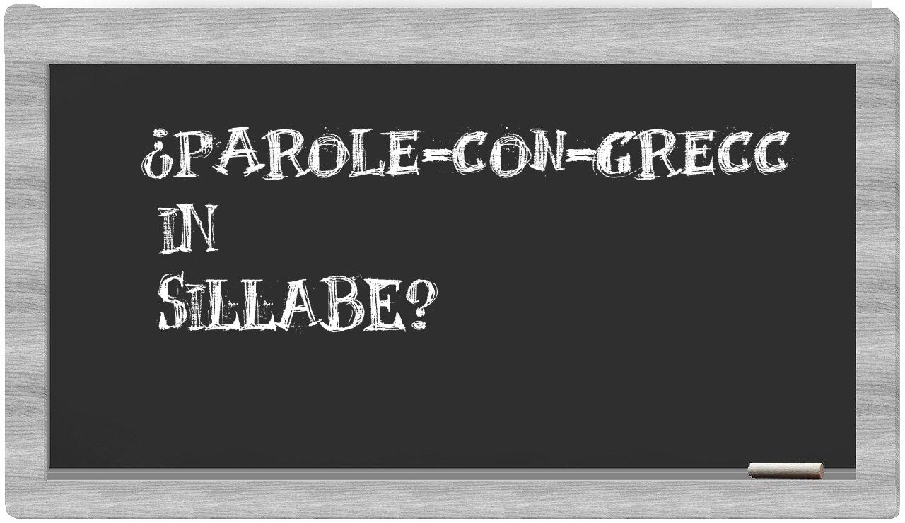 ¿parole-con-Grecc en sílabas?