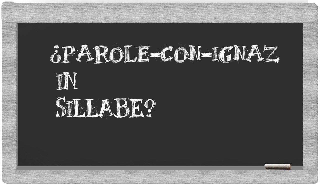 ¿parole-con-Ignaz en sílabas?