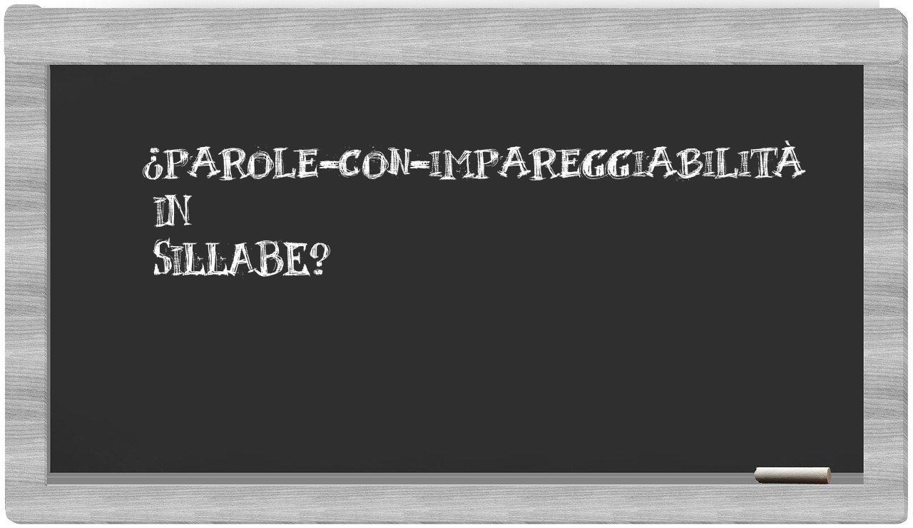 ¿parole-con-impareggiabilità en sílabas?