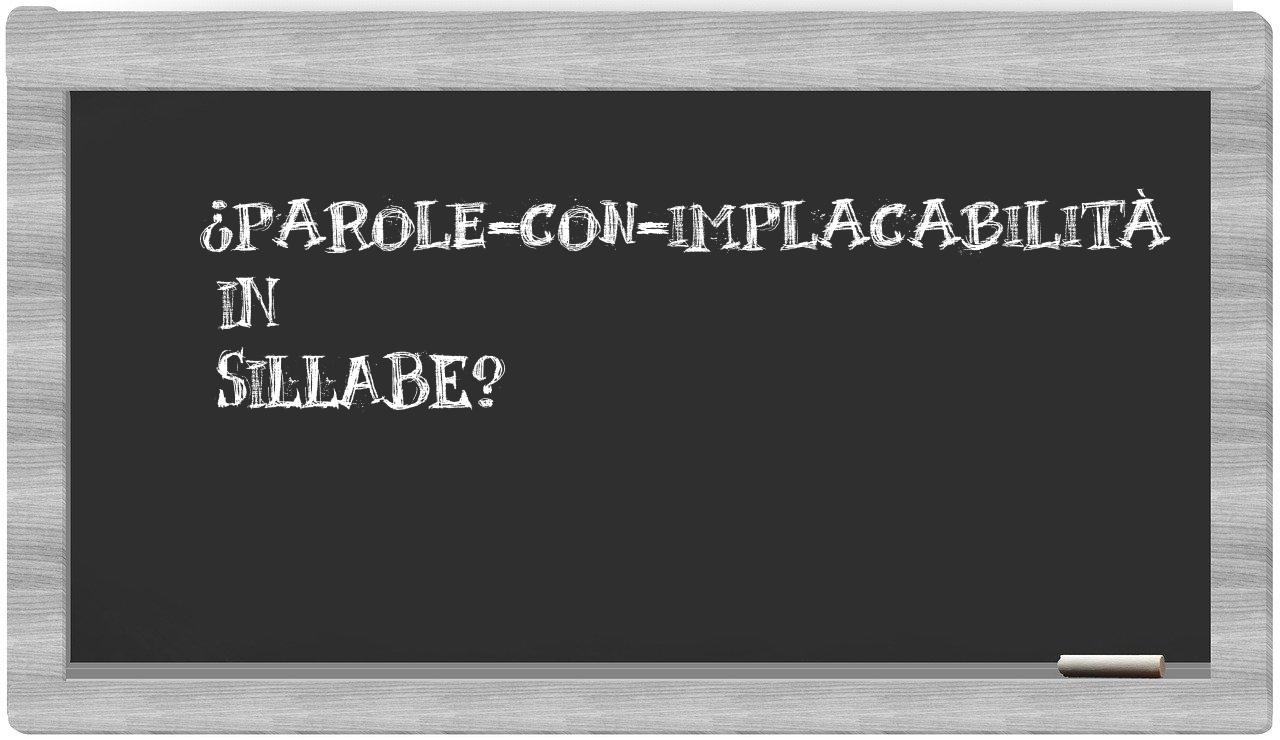 ¿parole-con-implacabilità en sílabas?