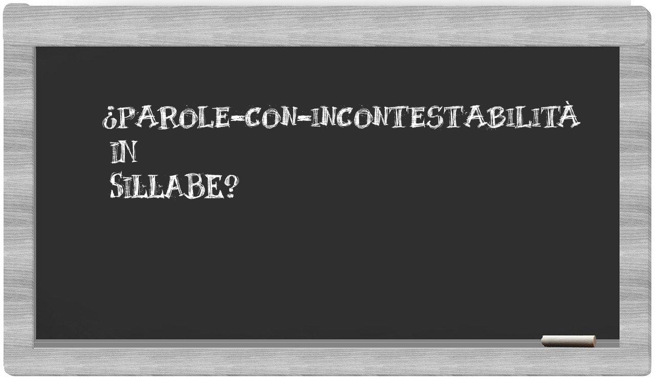 ¿parole-con-incontestabilità en sílabas?