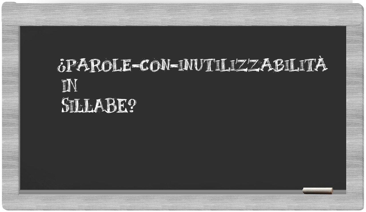 ¿parole-con-inutilizzabilità en sílabas?