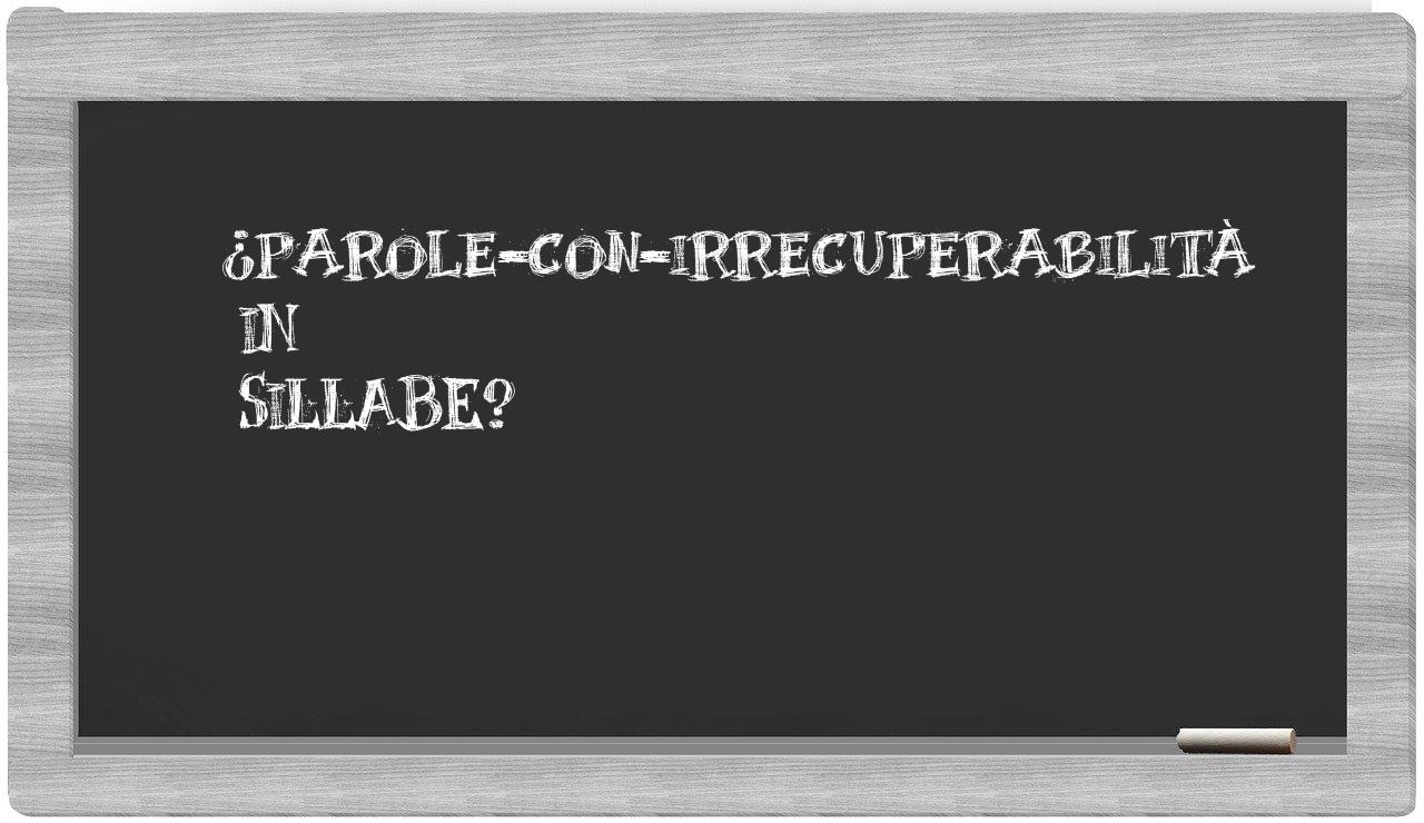 ¿parole-con-irrecuperabilità en sílabas?