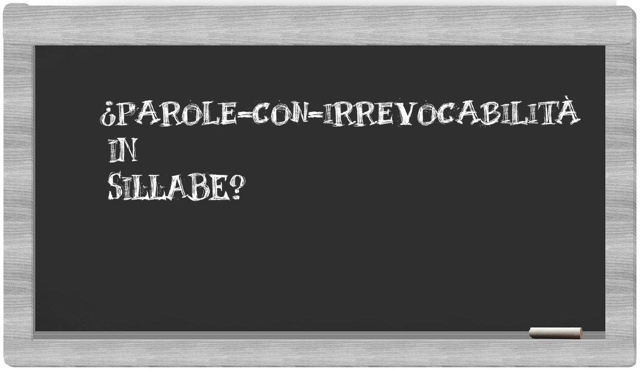 ¿parole-con-irrevocabilità en sílabas?