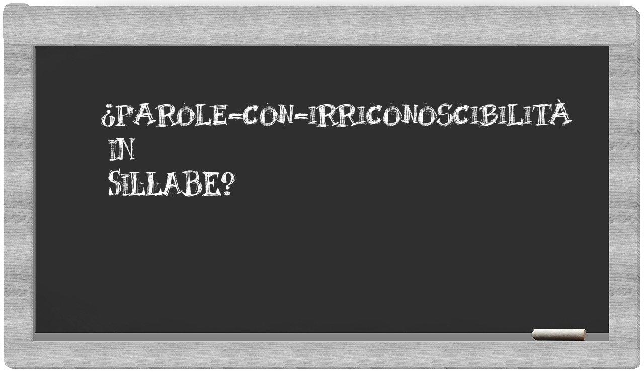 ¿parole-con-irriconoscibilità en sílabas?