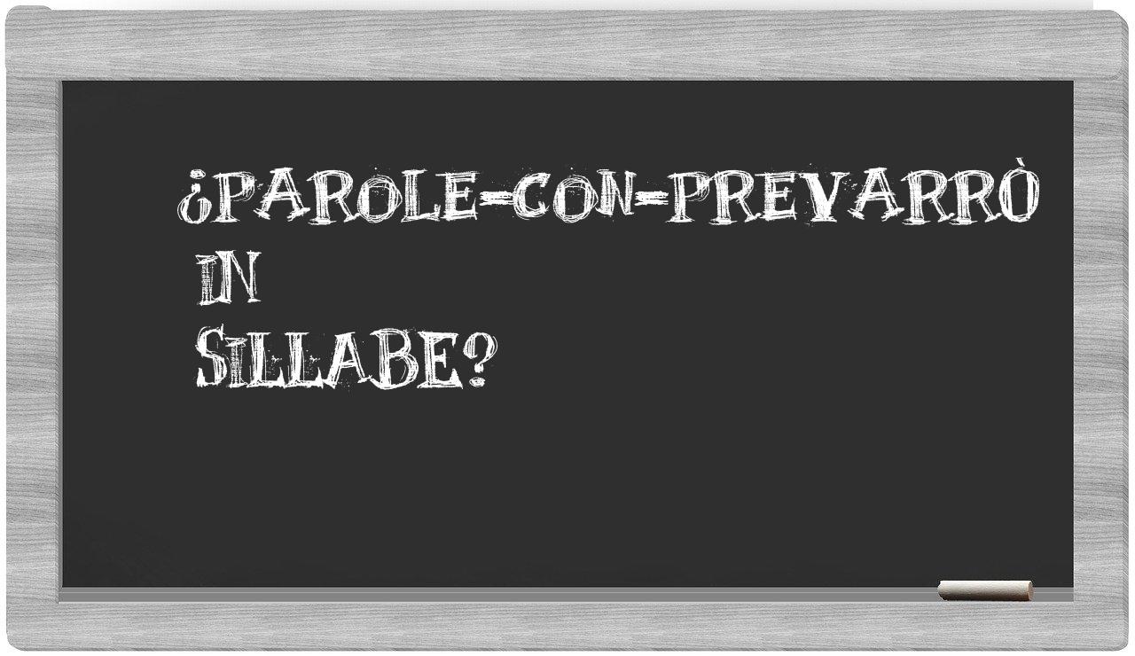 ¿parole-con-prevarrò en sílabas?