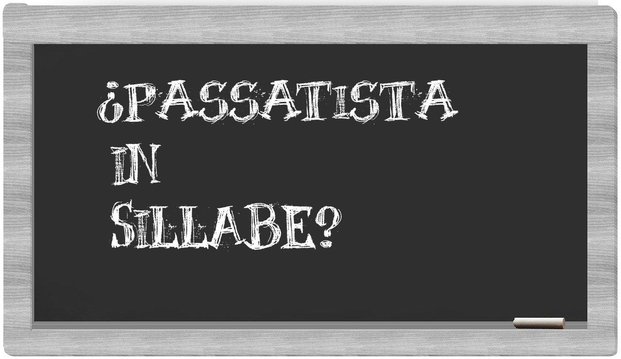 ¿passatista en sílabas?