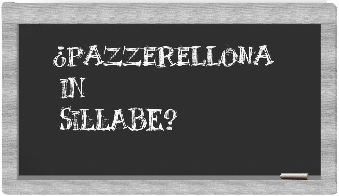 ¿pazzerellona en sílabas?