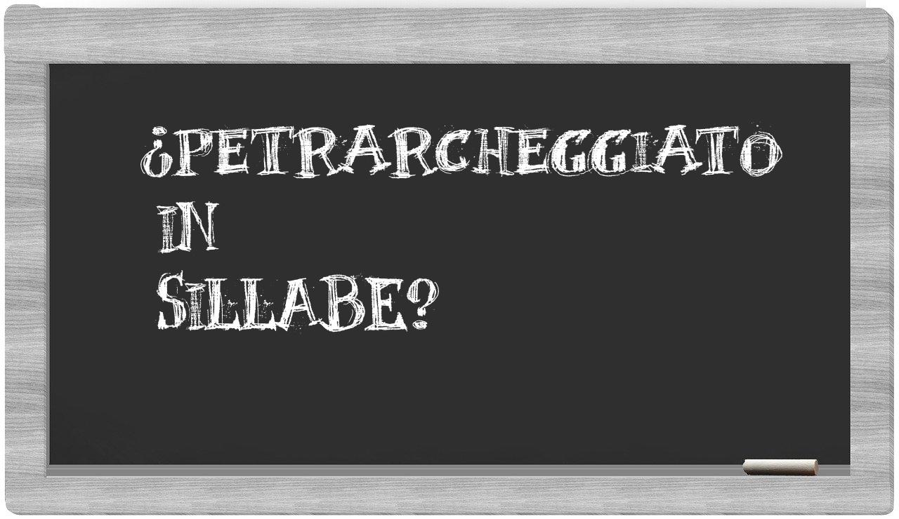 ¿petrarcheggiato en sílabas?