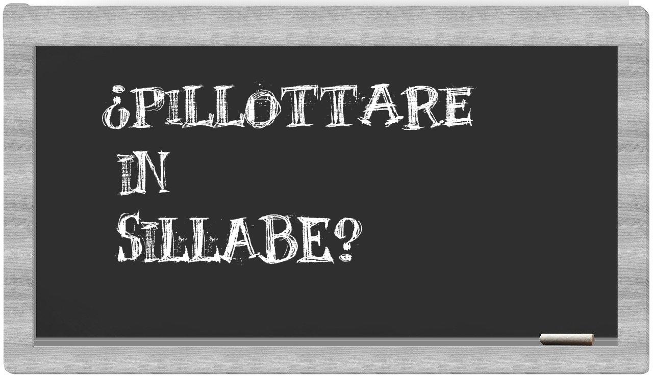 ¿pillottare en sílabas?