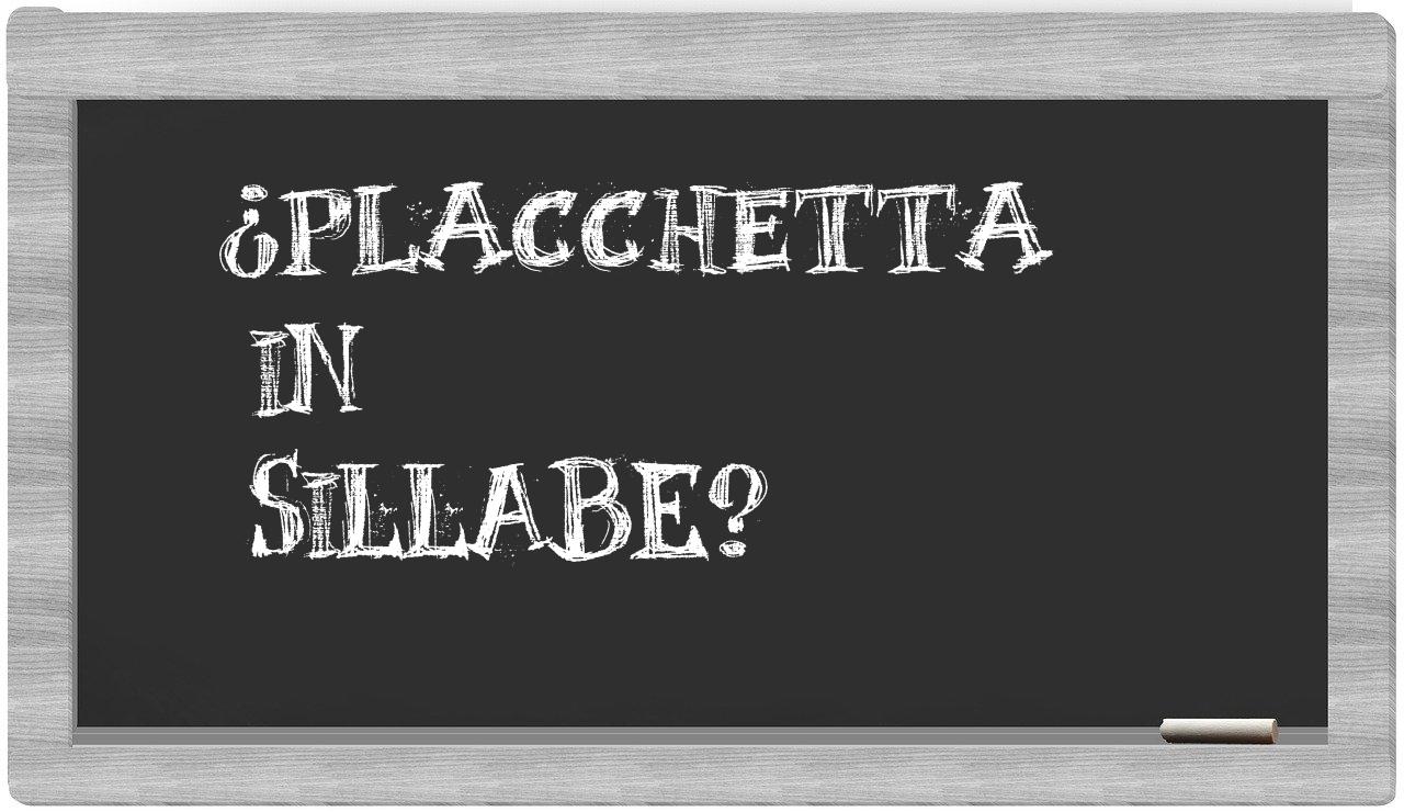 ¿placchetta en sílabas?