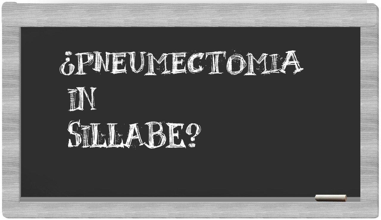 ¿pneumectomia en sílabas?