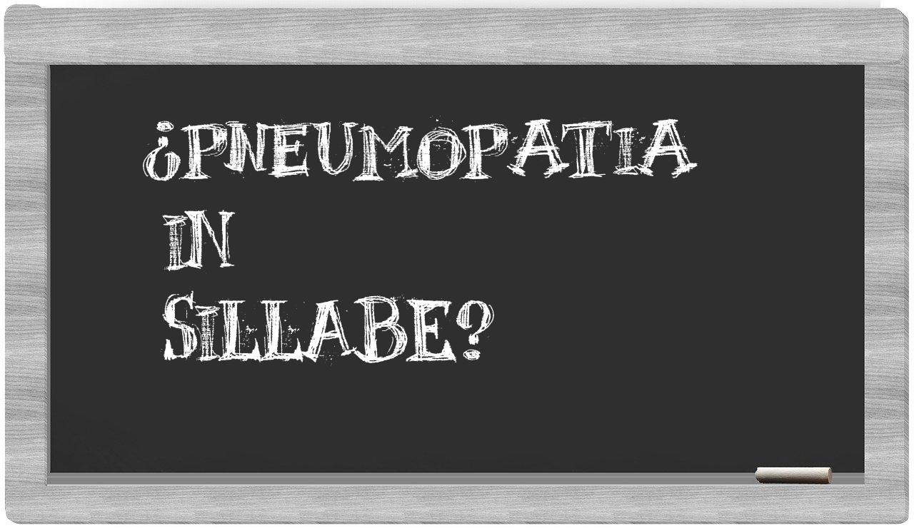 ¿pneumopatia en sílabas?